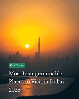 Most Instagrammable Places to Visit in Dubai 2025