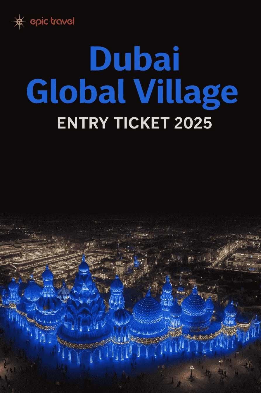 Dubai Global Village Entry Ticket 2025