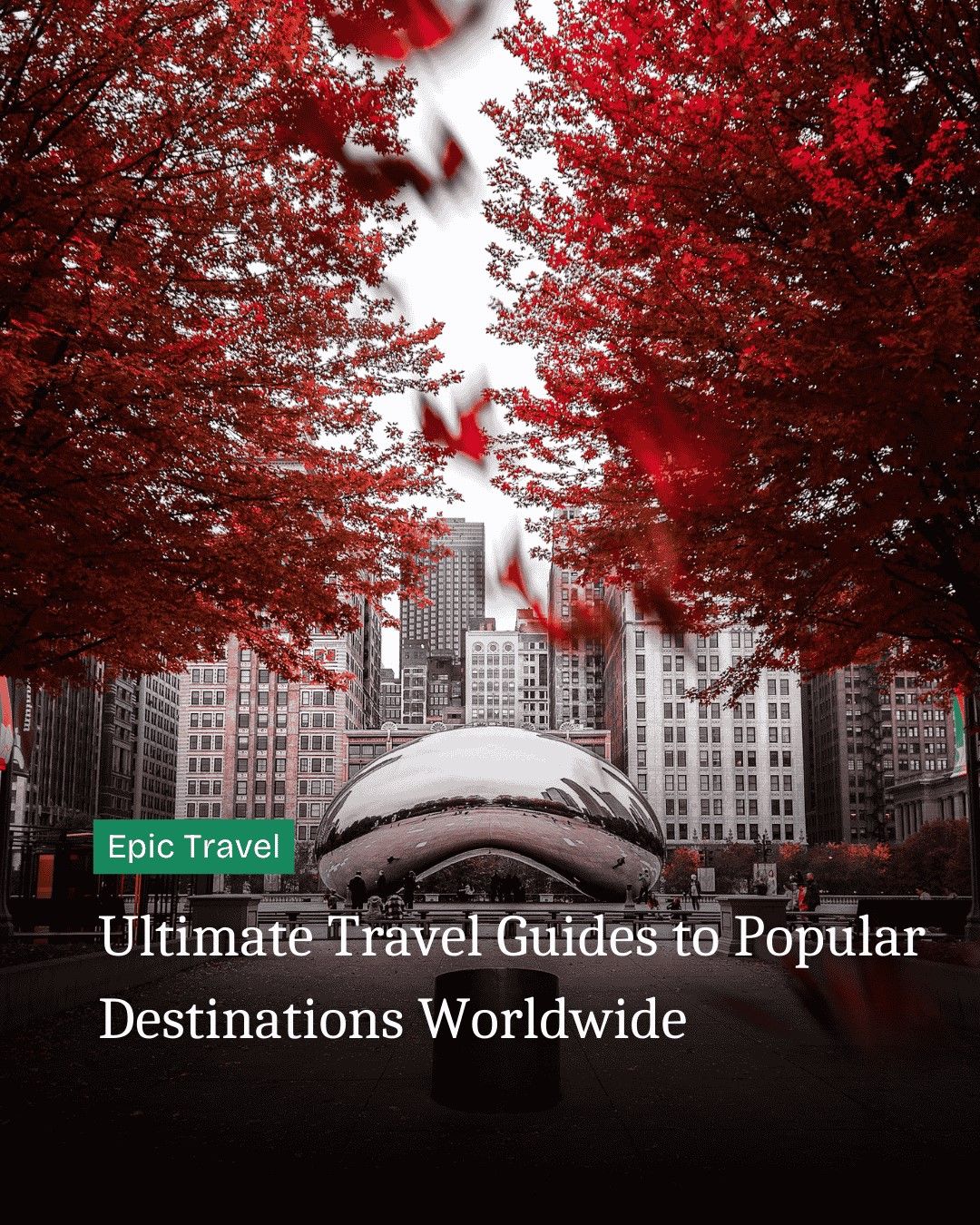 Ultimate Travel Guides to Popular Destinations Worldwide